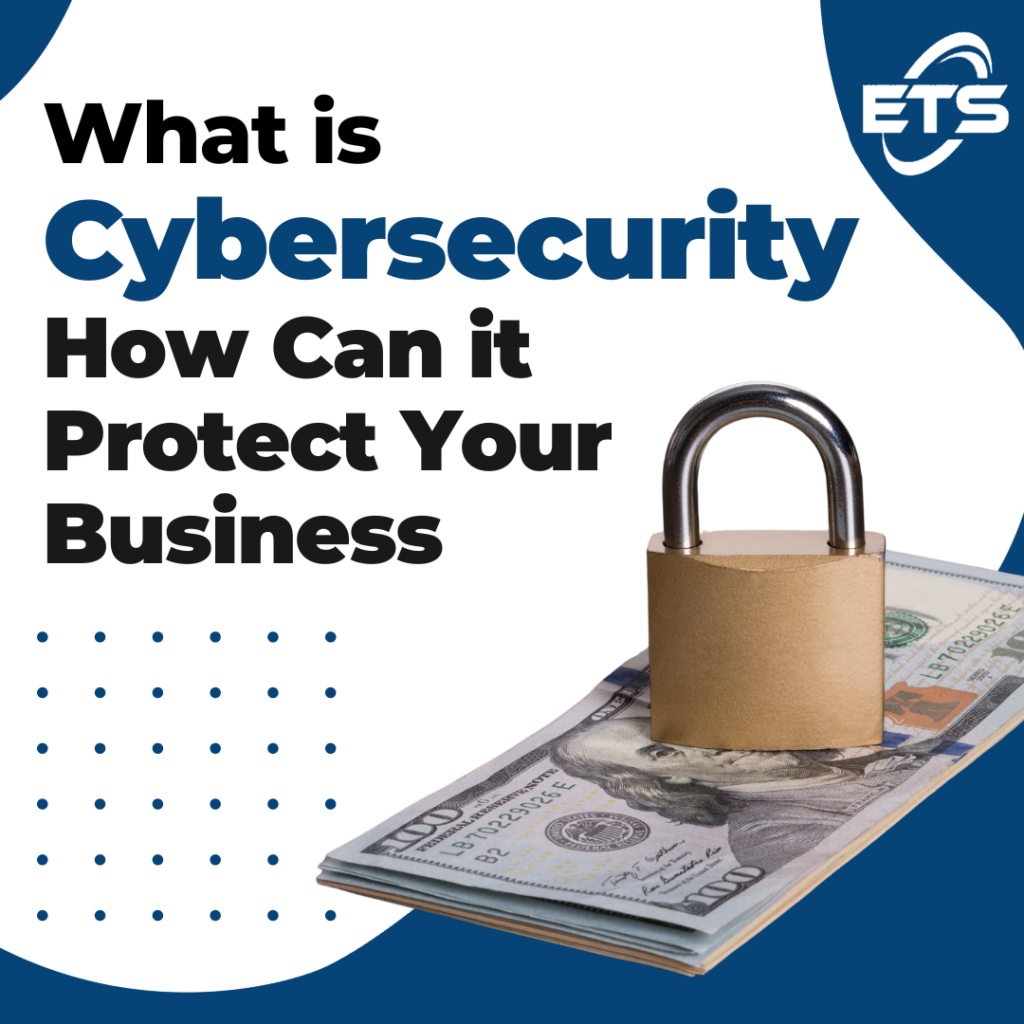 What is Cybersecurity How Can it Protect Your Business